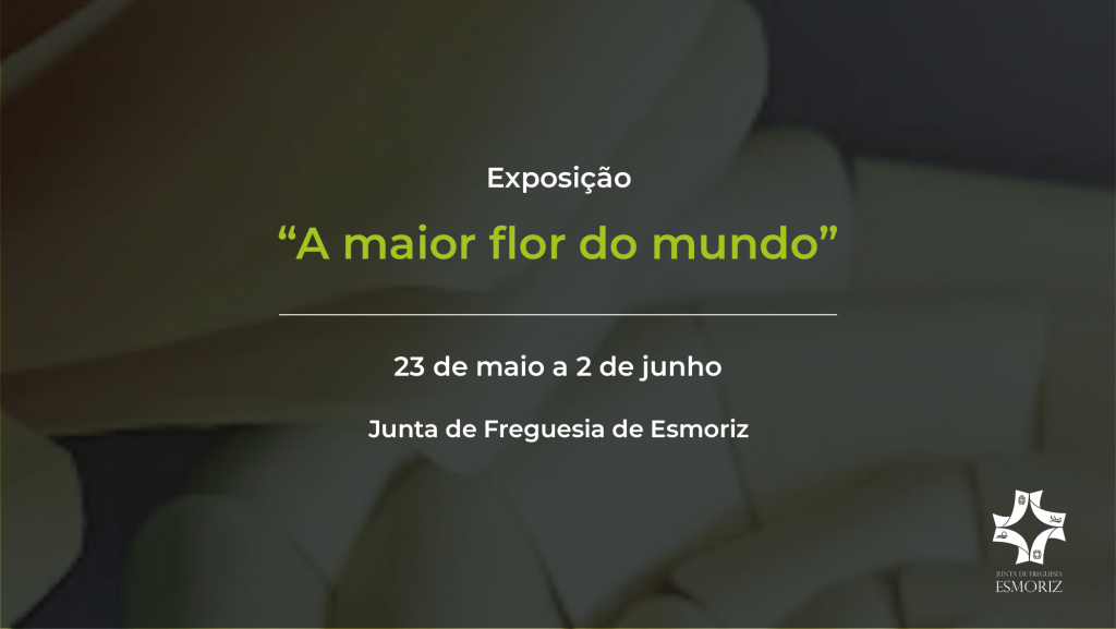 Exposição - A Maior Flor do Mundo
