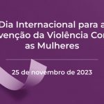 Laço lilás sobre fundo roxo com os dizeres " Dia internacional para a prevenção da violência contra as mulheres. 25 de novembro de 2023.